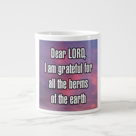 Dear LORD, I am grateful for all the berms... Mug ジャンボコーヒーマグカップ (正面)