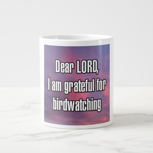 Dear LORD, I am grateful for birdwatching Mug ジャンボコーヒーマグカップ (正面)