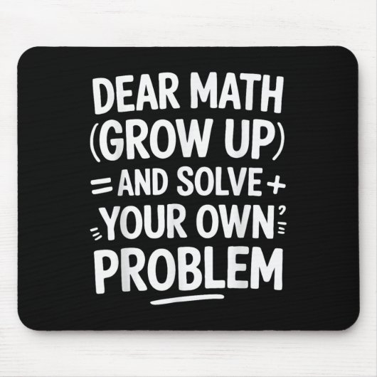 Dear Math大人になって自分の問題を自分で解決してね面白い マウスパッド (正面)