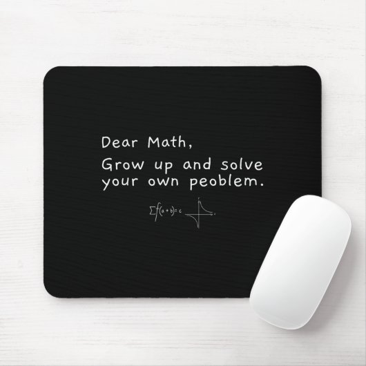 Dear Math Grow Up And Solve Your Own Problem  マウスパッド (マウス)