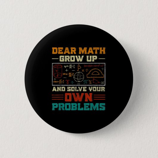 Dear Math Grow Up And Solve Your Own Problem Back  缶バッジ (正面)