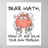 Dear Math Grow Up And Solve Your Own Problem Funny ポスター (正面)