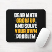 Dear Math Grow Up And Solve Your Own Problem Funny マウスパッド (マウス)