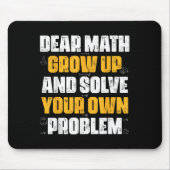 Dear Math Grow Up And Solve Your Own Problem Funny マウスパッド (正面)