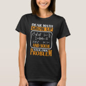 Dear Math Grow Up And Solve Your Own Problem   Mat Tシャツ (正面)