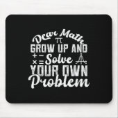 Dear Math Grow Up And Solve Your Own Problem Math  マウスパッド (正面)