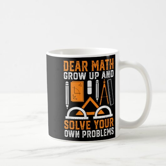 Dear Math Grow Up And Solve Your Own Problems おもしろ コーヒーマグカップ (右)