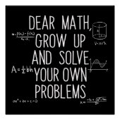 Dear Math Grow Up And Solve Your Own Problems ポスター (正面)