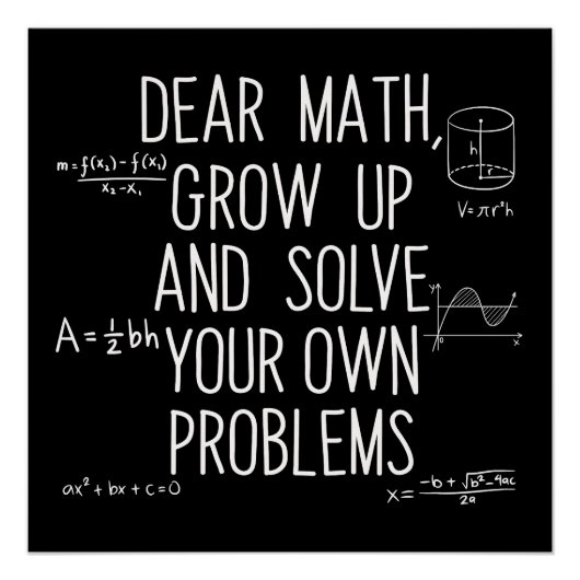Dear Math Grow Up And Solve Your Own Problems ポスター (正面)