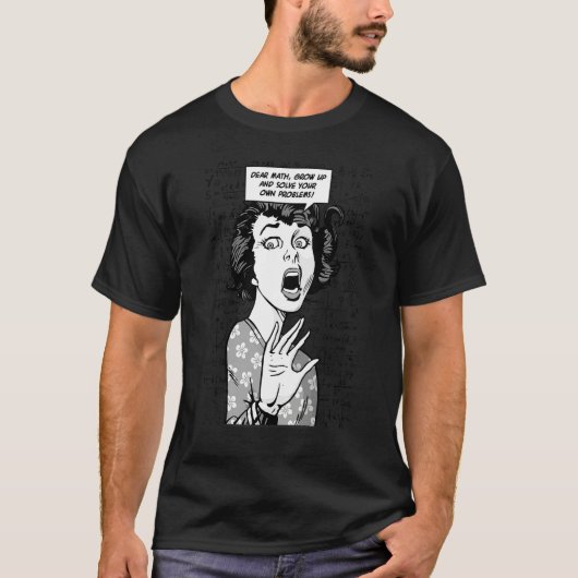Dear Math Grow Up And Solve Your Own Problems ポップ Tシャツ (正面)