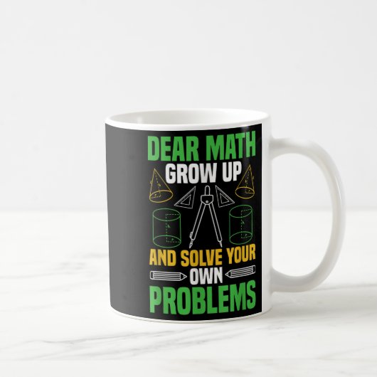 Dear Math Grow Up And Solve Your Own Problems Funn コーヒーマグカップ (右)