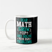 Dear Math Grow Up And Solve Your Own Problems Funn コーヒーマグカップ (左)