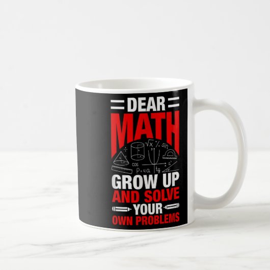 Dear Math Grow Up And Solve Your Own Problems Funn コーヒーマグカップ (右)