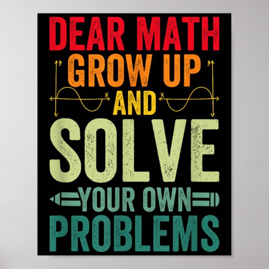 Dear Math Grow Up And Solve Your Own Problems Funn ポスター (正面)