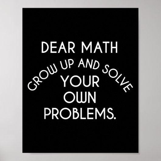Dear Math Grow Up And Solve Your Own Problems Funn ポスター (正面)