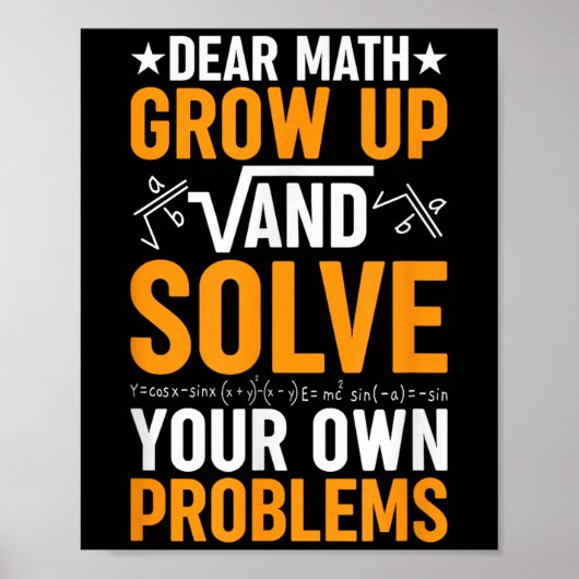Dear Math Grow Up And Solve Your Own Problems Funn ポスター (正面)