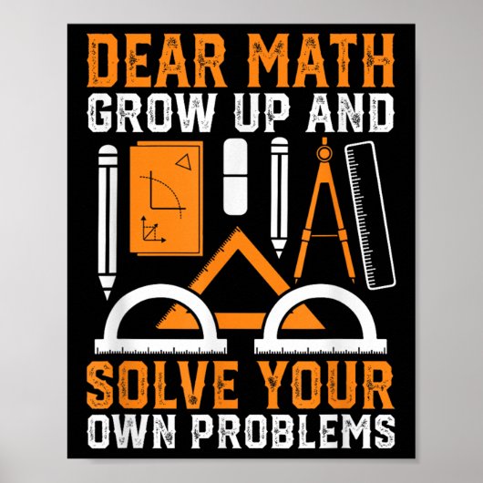 Dear Math Grow Up And Solve Your Own Problems Funn ポスター (正面)