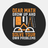 Dear Math Grow Up And Solve Your Own Problems Funn ラウンドシール (正面)