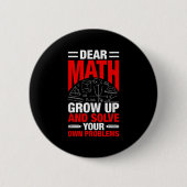 Dear Math Grow Up And Solve Your Own Problems Funn 缶バッジ (正面)