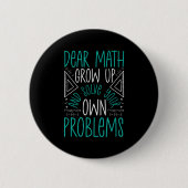 Dear Math Grow Up And Solve Your Own Problems Funn 缶バッジ (正面)