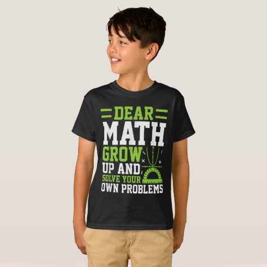 Dear Math Grow Up And Solve Your Own Problems Funn Tシャツ (正面フル)