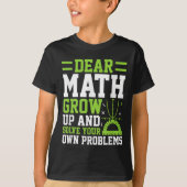 Dear Math Grow Up And Solve Your Own Problems Funn Tシャツ (正面)