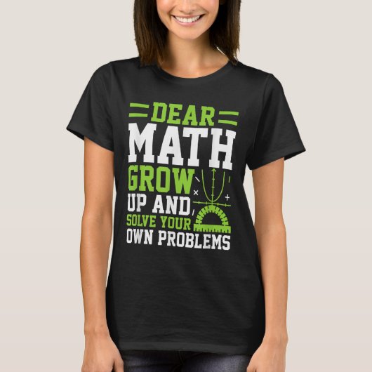 Dear Math Grow Up And Solve Your Own Problems Funn Tシャツ (正面)