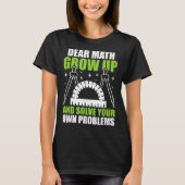 Dear Math Grow Up And Solve Your Own Problems Funn Tシャツ (正面)