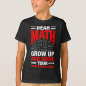 Dear Math Grow Up And Solve Your Own Problems Funn Tシャツ (正面)