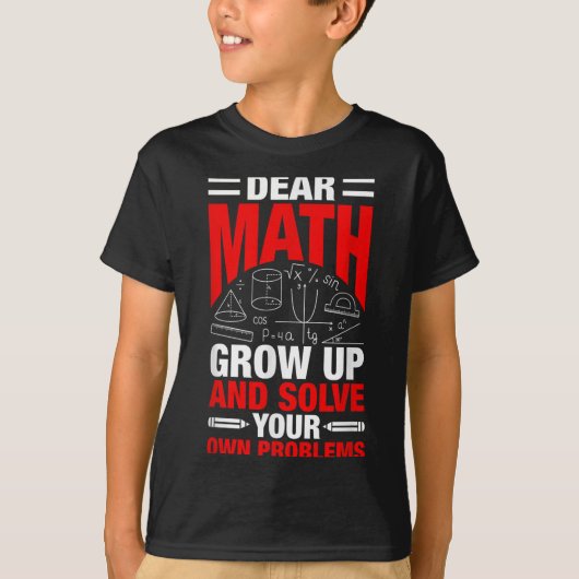 Dear Math Grow Up And Solve Your Own Problems Funn Tシャツ (正面)