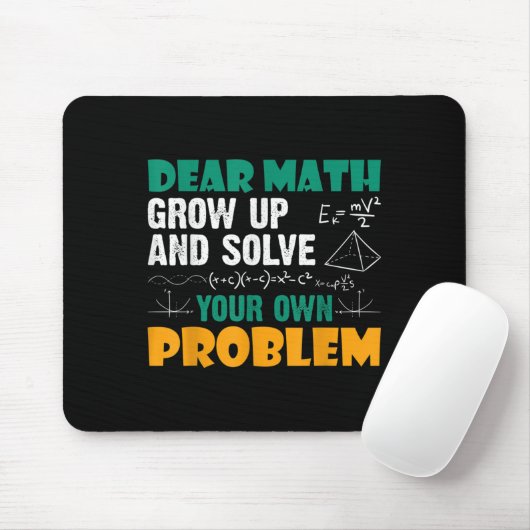 Dear Math - Grow Up And Solve Your Own Problems Ma マウスパッド (マウス)