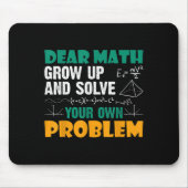 Dear Math - Grow Up And Solve Your Own Problems Ma マウスパッド (正面)