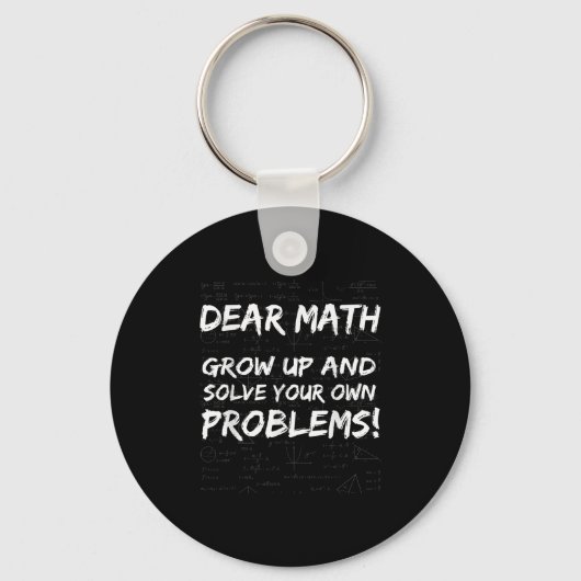 Dear Math Grow Up And Solve Your Own Problems Math キーホルダー (正面)