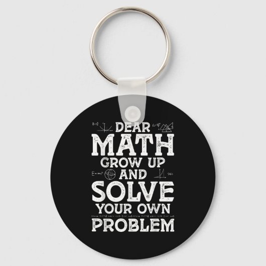 Dear Math Grow Up And Solve Your Own Problems Math キーホルダー (正面)