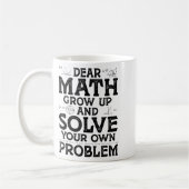 Dear Math Grow Up And Solve Your Own Problems Math コーヒーマグカップ (左)