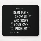 Dear Math Grow Up And Solve Your Own Problems Math マウスパッド (正面)