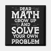 Dear Math Grow Up And Solve Your Own Problems Math マグネット (正面)