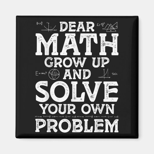 Dear Math Grow Up And Solve Your Own Problems Math マグネット (正面)