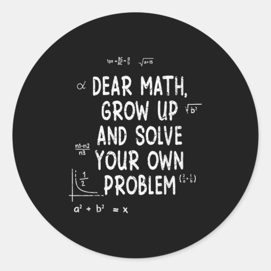 Dear Math Grow Up And Solve Your Own Problems Math ラウンドシール (正面)