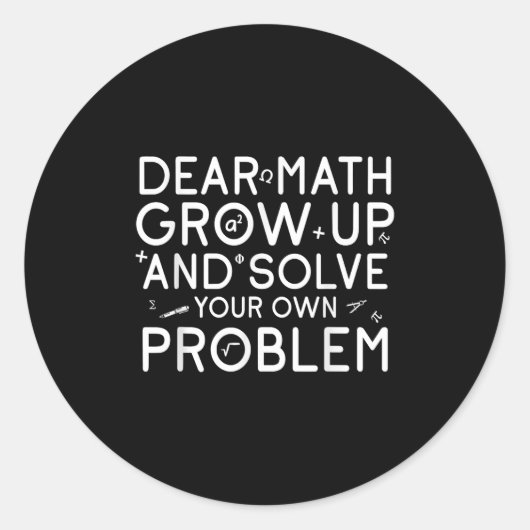 Dear Math Grow Up And Solve Your Own Problems Math ラウンドシール (正面)