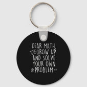Dear Math Grow Up Solve Your Own Problems Funny Ma キーホルダー (正面)