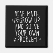 Dear Math Grow Up Solve Your Own Problems Funny Ma マグネット (正面)