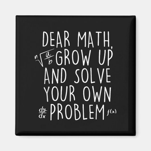 Dear Math Grow Up Solve Your Own Problems Funny Ma マグネット (正面)