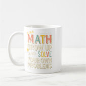 Dear Math Grow Up Solve Your Own Problems Quote コーヒーマグカップ (左)