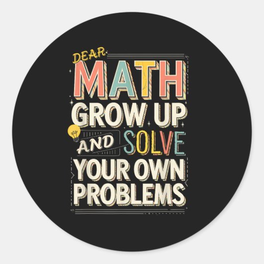 Dear Math Grow Up Solve Your Own Problems Quote ラウンドシール (正面)