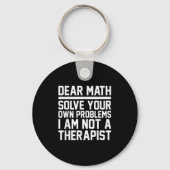 Dear Math Humor Design Solve Problems Not A Theras キーホルダー (正面)