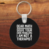 Dear Math Humor Design Solve Problems Not A Theras キーホルダー (正面)