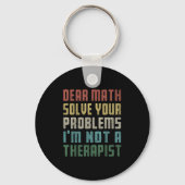 Dear Math I'm Not A Therast Solve Your Own Problem キーホルダー (正面)