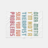 Dear Math I'm Not A Therast Solve Your Own Problem フリースブランケット (正面(横))