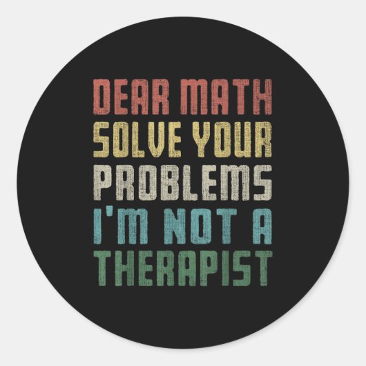 Dear Math I'm Not A Therast Solve Your Own Problem ラウンドシール (正面)